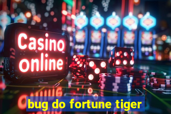 bug do fortune tiger